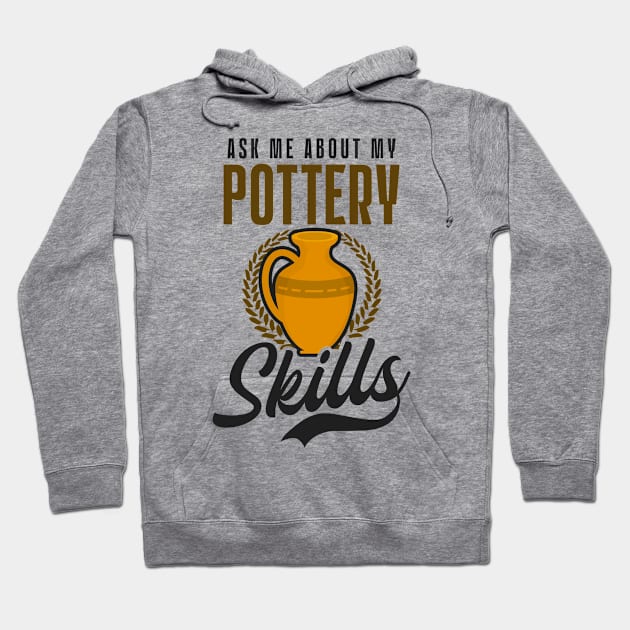 Potter Shirt | Ask Me About My Pottery Skill Hoodie by Gawkclothing